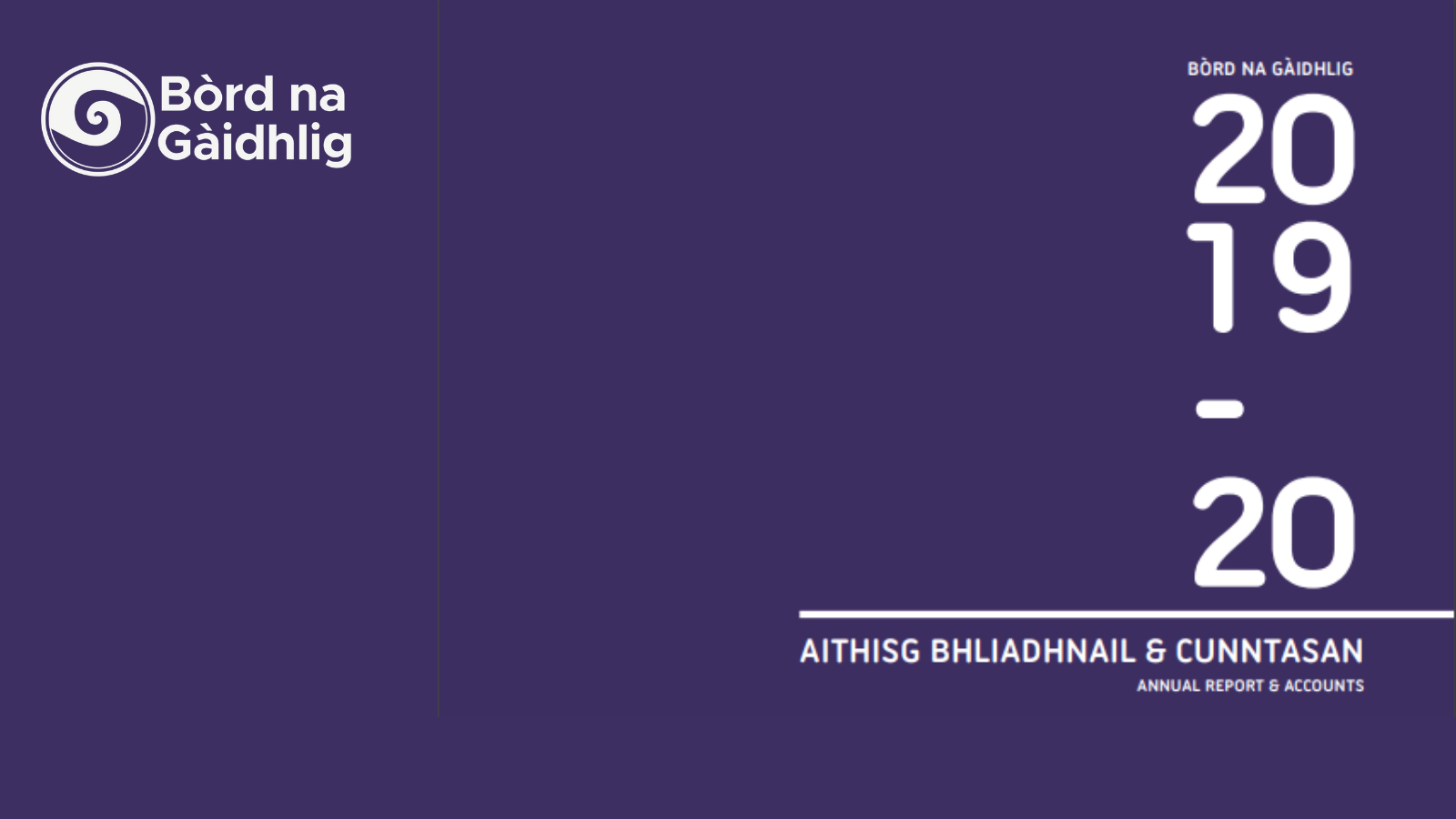 Picture: The cover of Bòrd na Gàidhlig's Annual Report and Accounts - a purple page with white text reading "Bòrd na Gàidhlig 2019-20 Aithisg Bhliadhnail is Cunntasan / Annual Report and Accounts" down the right hand side, and has the Bòrd na Gàidhlig logo on the left.
