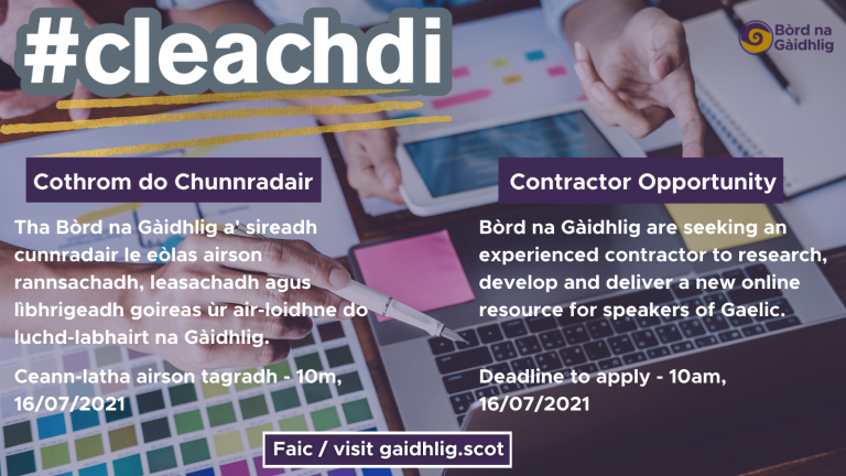 Picture: A close-up of the hands of two people working at a desk with a laptop, colour charts, pens and other notes and stationary on it. Text reads 'Contractor Opportunity. Bòrd na Gàidhlig are seeking an experienced contractor to research, develop, ad deliver a new online resource for speakers of Gaelic. Deadline to apply - 10am 16.07.21'
