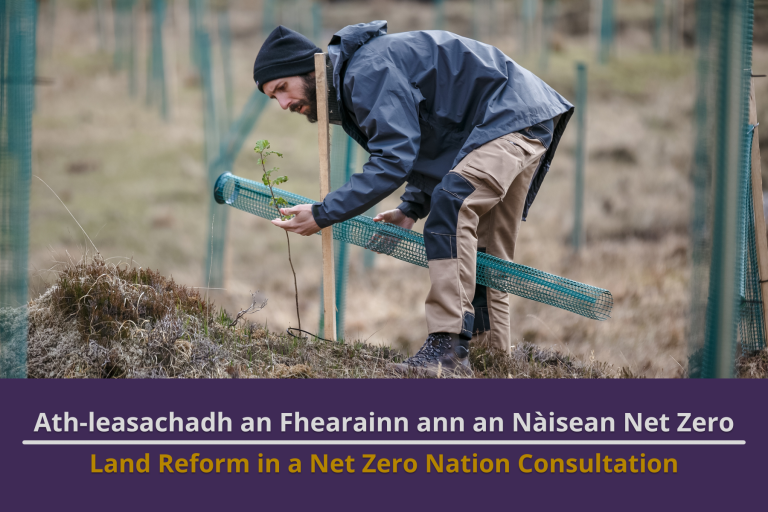 Picture: Fañch Bihan-Gallic, the North Harris Trust's Ranger, planting or looking after young trees in Harris. Text reads 'Land Reform in a Net Zero Nation Consultation'.
