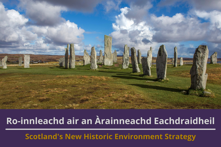 Picture: The standing stones at Callanish. Text reads 'Scotland's New Historic Environment Strategy'