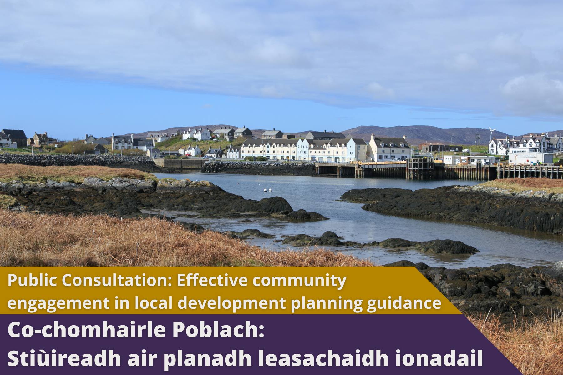 Picture: A pier in a scottish island villiage. Text reads ' Public Consultation: Effective Community Engagement in Local Development Planning Guidance'