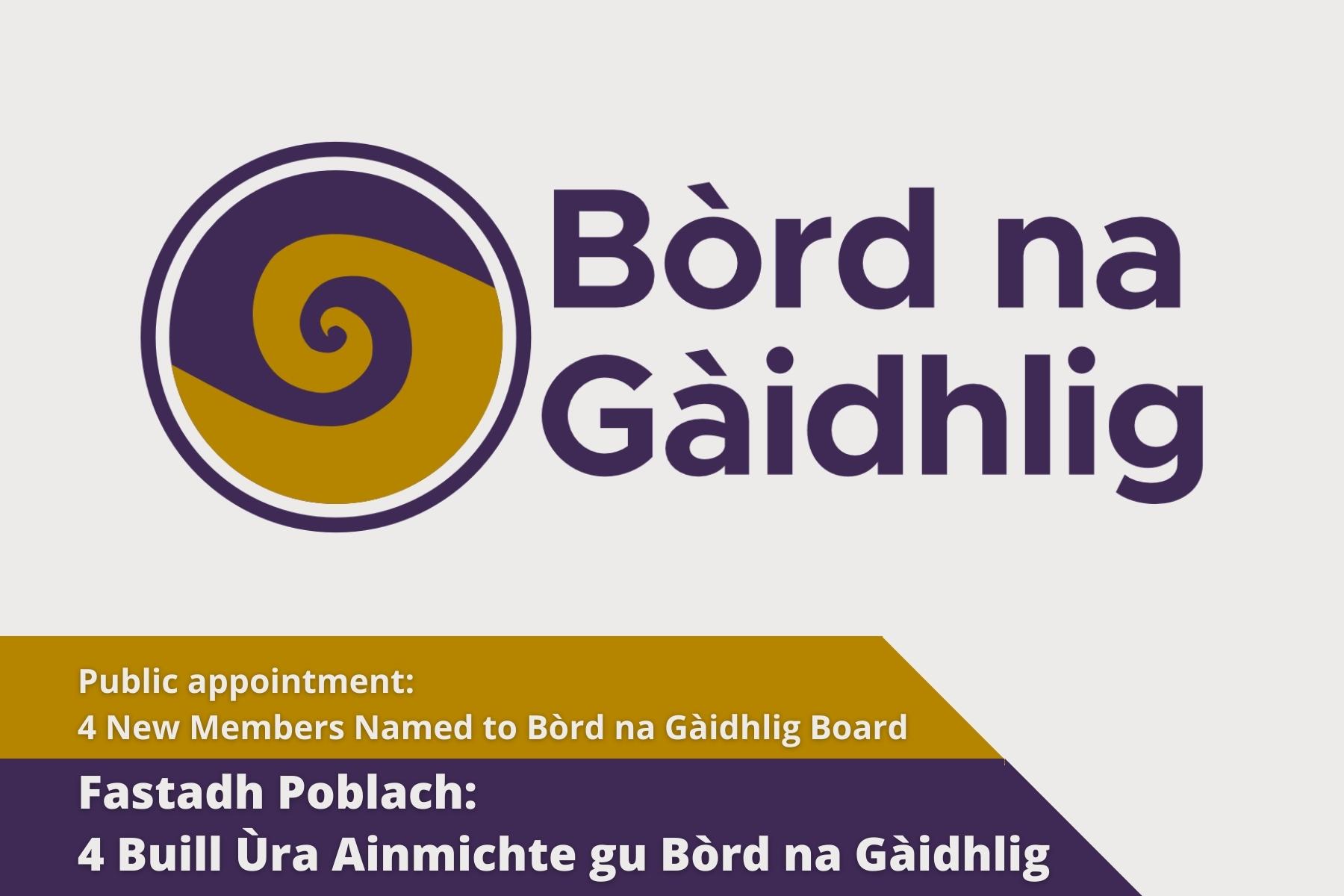 Picture: The Board na Gàidhlig logo on a plain background with text over picture. Text reads 'Public Appointment: 4 New Members Named to Bòrd na Gàidhlig Board'