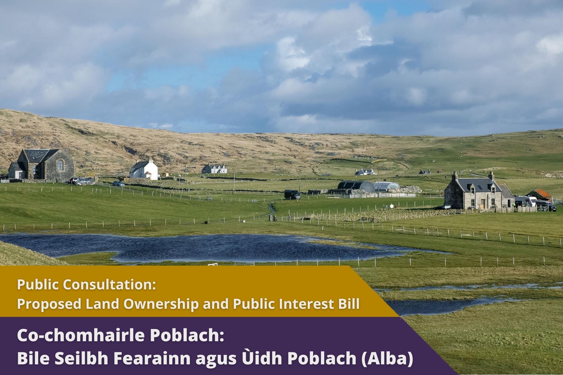 Picture: Rural scottish island village, text reads 'public contultation: Proposed Land Ownership and Public Interest Bill